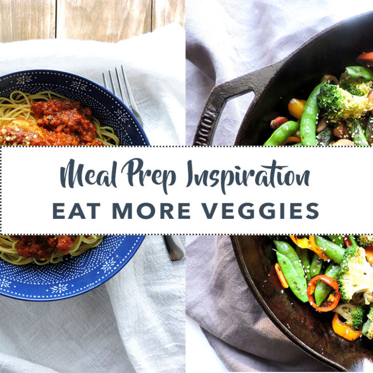 Meal Prep Inspiration Eat More Veggies