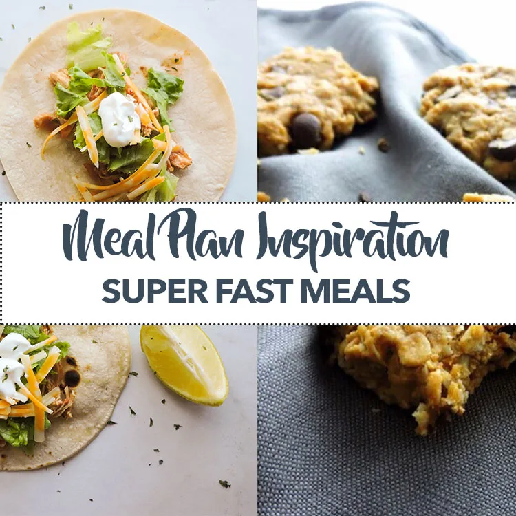 Meal Plan Inspiration Super Fast Meals