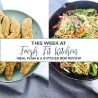 This Week at Fresh Fit Kitchen Meal Plan and a Butcher Box Review